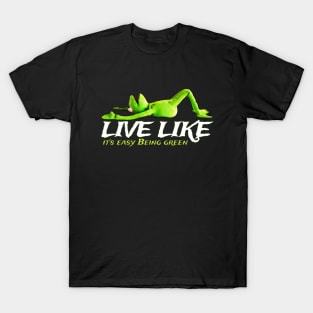 live like it's easy being green T-Shirt